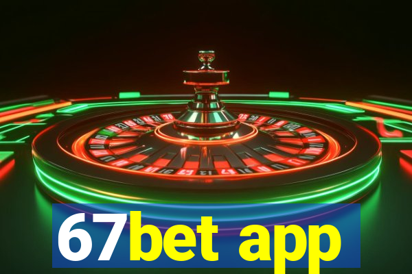 67bet app